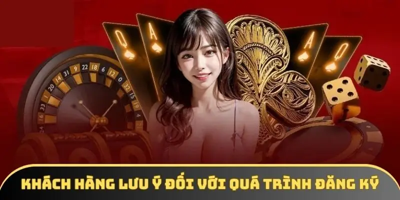 Khách hàng cần lưu ý đối với quá trình đăng ký