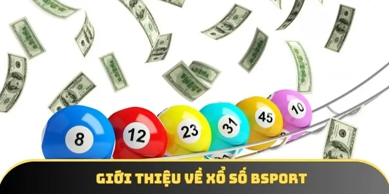 Giới thiệu về xổ số BSPORT
