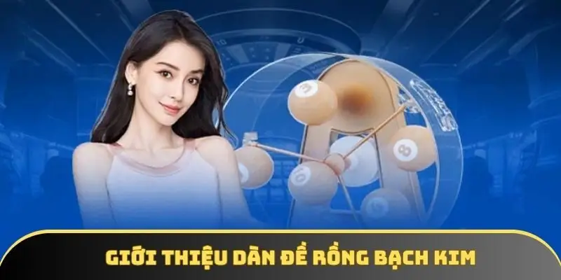 Giới thiệu dàn đề rồng bạch kim