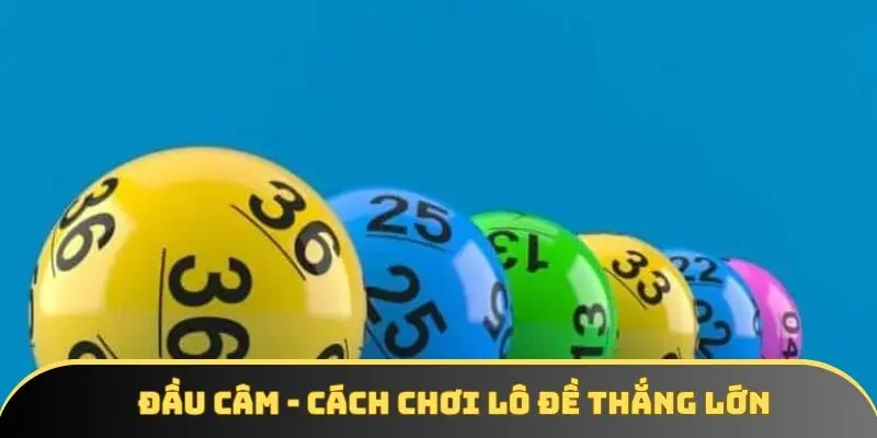 Đầu câm - Cách chơi lô đề thắng lớn
