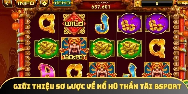 Giới thiệu sơ lược về nổ hũ Thần Tài Bsport Giới thiệu sơ lược về nổ hũ Thần Tài Bsport