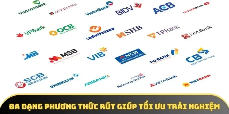 Đa dạng phương thức rút giúp tối ưu trải nghiệm