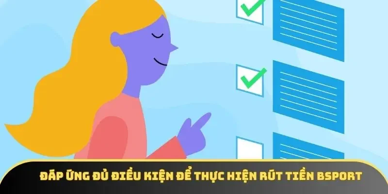 Đáp ứng đủ điều kiện để thực hiện rút tiền BSPORT