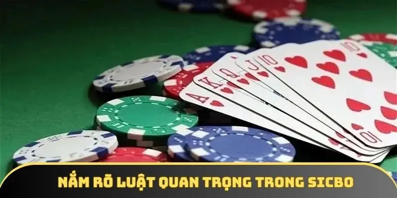 Nắm rõ luật cực quan trọng trong Sicbo online