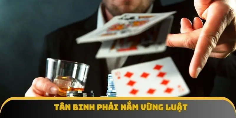 Tân binh phải nắm vững luật